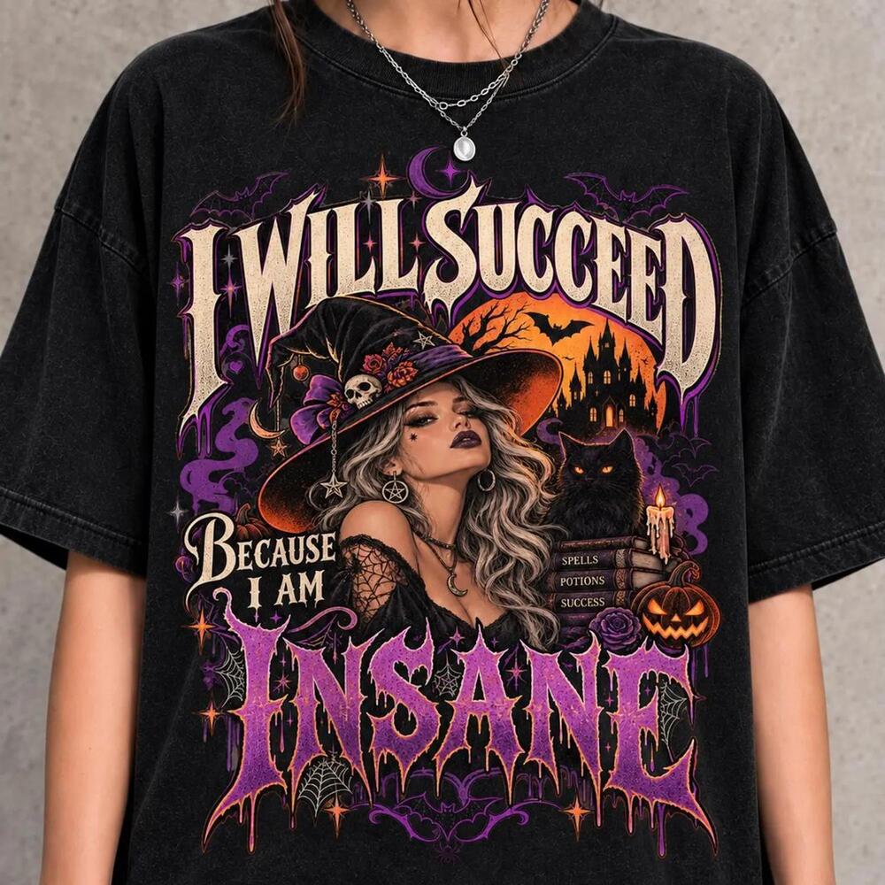 I Will Succeed Because I Am Insane Shirt, Gothic Witch Halloween Tee